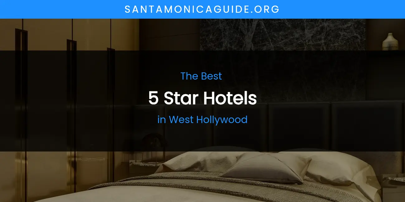 West Hollywood's Best 5 Star Hotels featured
