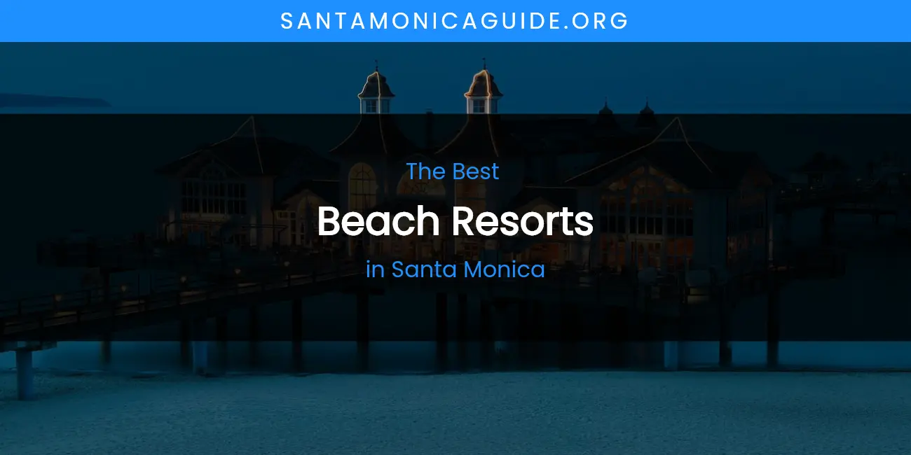 Santa Monica's Best Beach Resorts featured