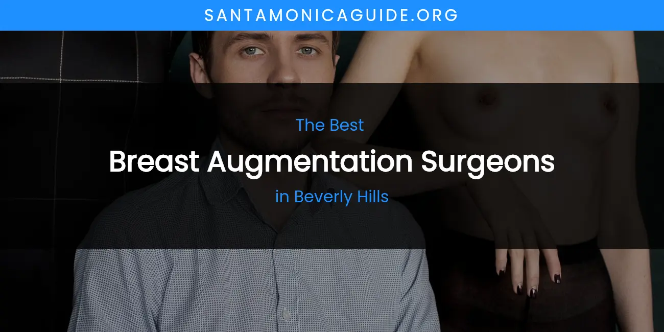 The Absolute Best Breast Augmentation Surgeons in Beverly Hills featured