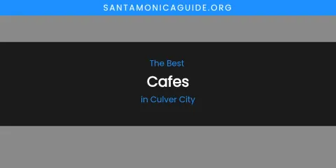 The Absolute Best Cafes in Culver City