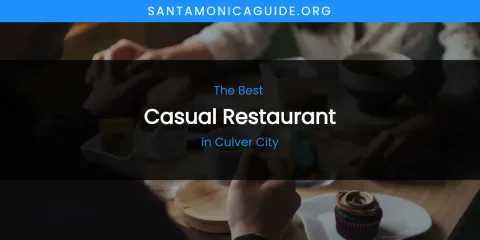 The Absolute Best Casual Restaurant in Culver City