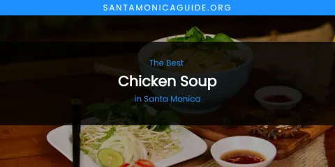 Ranked: Best Chicken Soup in Santa Monica