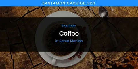 Best Coffee in Santa Monica: Our Expert Picks