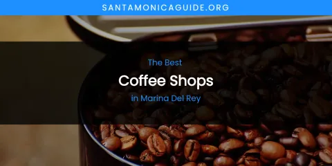 Marina Del Rey's Best Coffee Shops