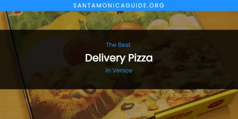 Ranked: Best Delivery Pizza in Venice