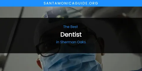 Sherman Oaks' Best Dentist