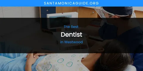 Westwood's Best Dentist