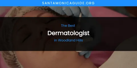 Woodland Hills' Best Dermatologist