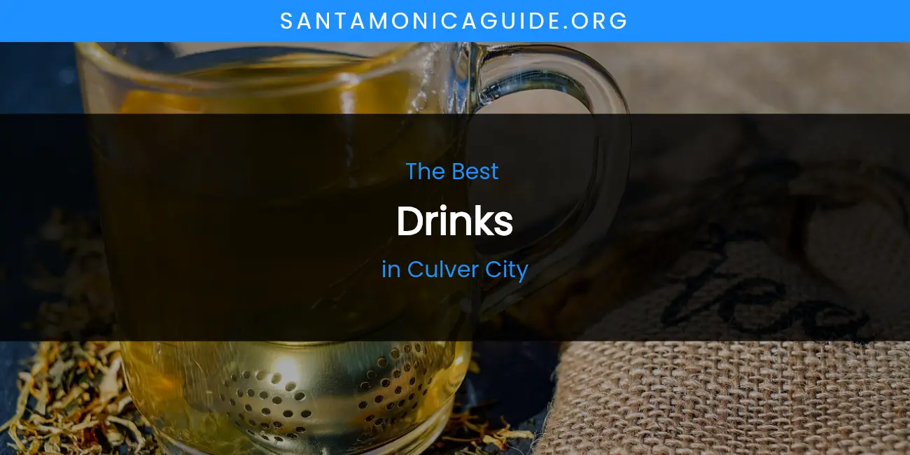 The Absolute Best Drinks in Culver City featured