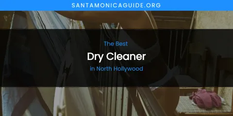 Guide to Best Dry Cleaner in North Hollywood