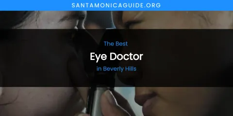 The Absolute Best Eye Doctor in Beverly Hills