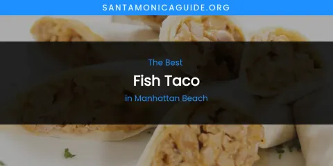 Manhattan Beach's Best Fish Taco