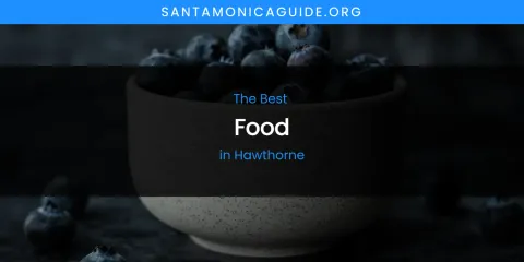 Best Food in Hawthorne: Complete Guide