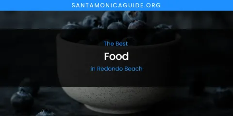 Redondo Beach's Best Food