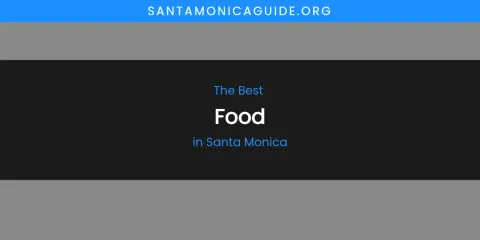 Santa Monica's Best Food