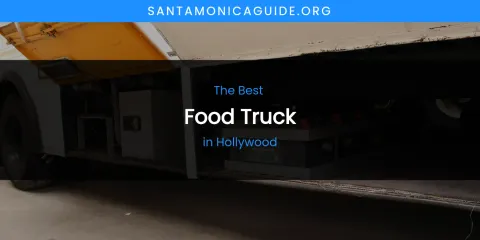 Best Food Truck in Hollywood: Complete Guide
