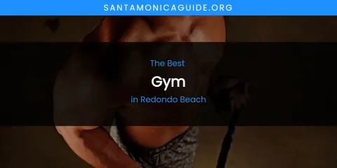 Redondo Beach's Best Gym