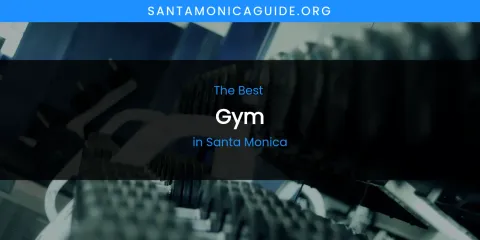 The Best Gym in Santa Monica