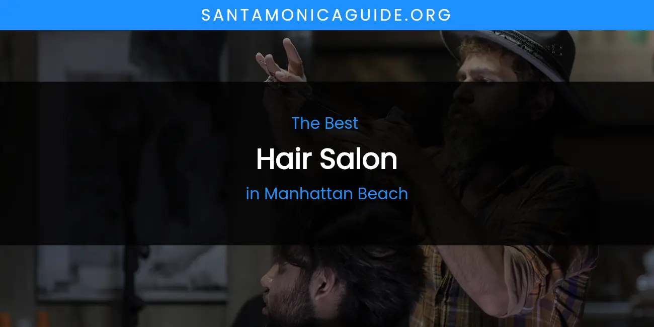 Manhattan Beach's Best Hair Salon featured