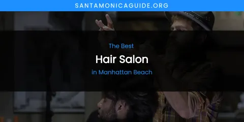 Manhattan Beach's Best Hair Salon