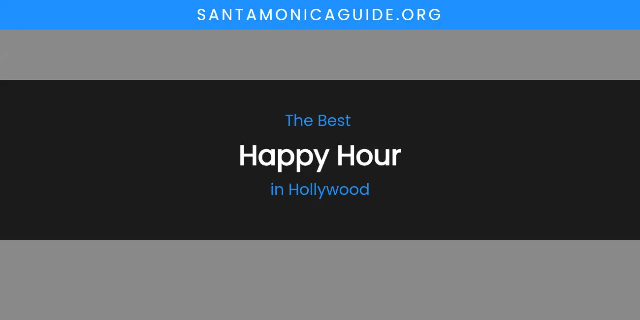 The Absolute Best Happy Hour in Hollywood featured
