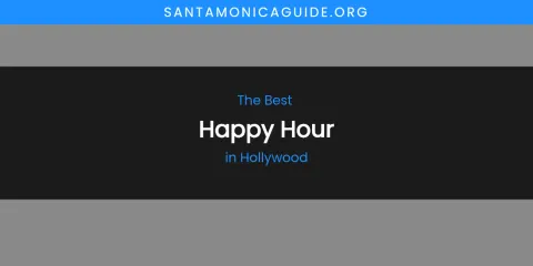 The Absolute Best Happy Hour in Hollywood