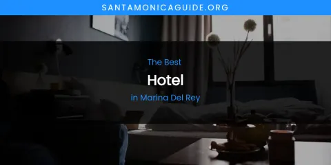 Marina Del Rey's Best Hotel