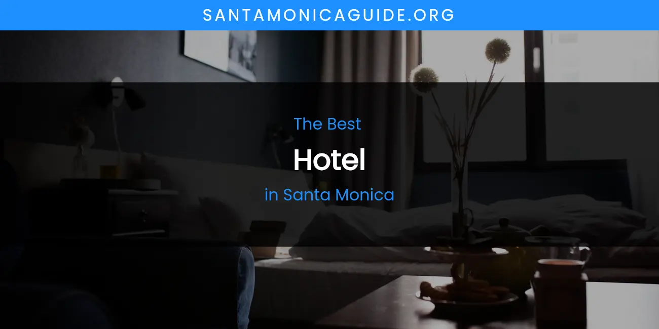 Santa Monica's Best Hotel featured