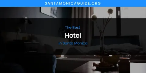 Santa Monica's Best Hotel
