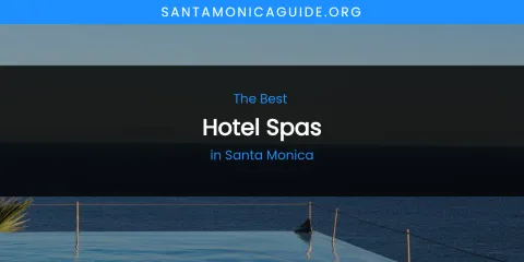 Santa Monica's Best Hotel Spas