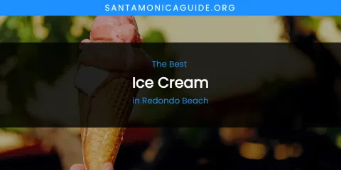 Redondo Beach's Best Ice Cream