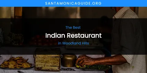 Woodland Hills' Best Indian Restaurant