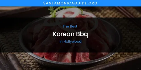 The Absolute Best Korean BBQ in Hollywood