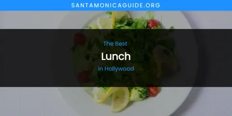 The Absolute Best Lunch in Hollywood