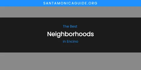 The Absolute Best Neighborhoods in Encino