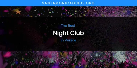 Venice's Best Night Club