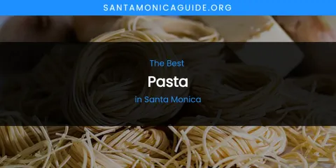 The Top-Rated Pasta in Santa Monica