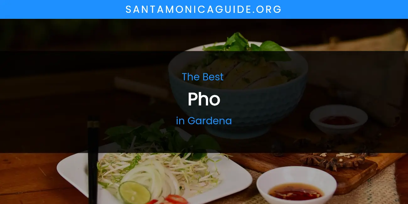 The Absolute Best Pho in Gardena featured
