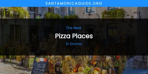 The Absolute Best Pizza Places in Encino