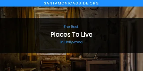 The Absolute Best Places to Live in Hollywood