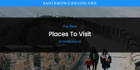 The Absolute Best Places to Visit in Hollywood