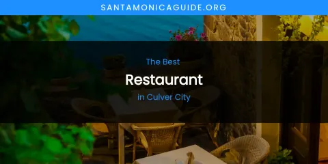 The Absolute Best Restaurant in Culver City