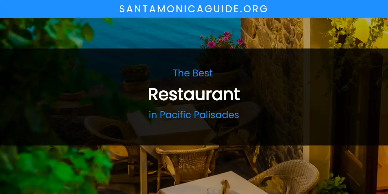 Pacific Palisades' Best Restaurant featured