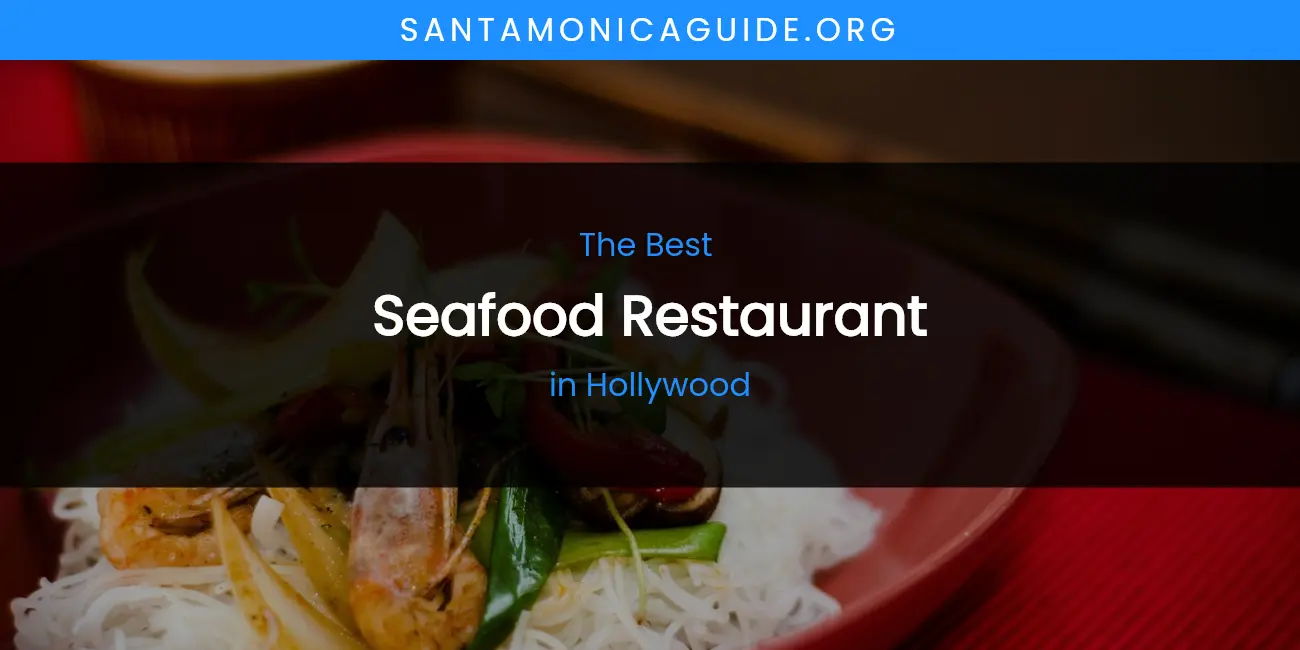 The Absolute Best Seafood Restaurant in Hollywood featured