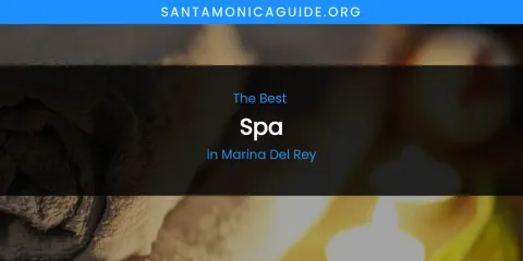 Guide to Best Spa in Marina Del Rey