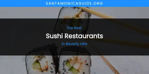 The Absolute Best Sushi Restaurants in Beverly Hills