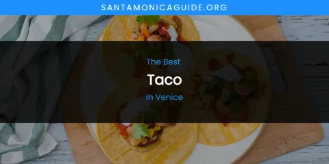 Venice's Best Taco