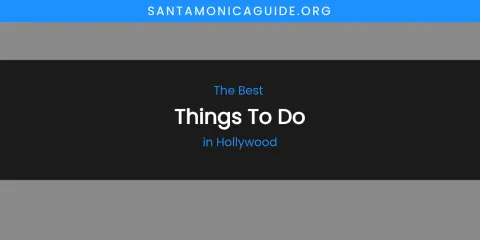 The Absolute Best Things to Do in Hollywood