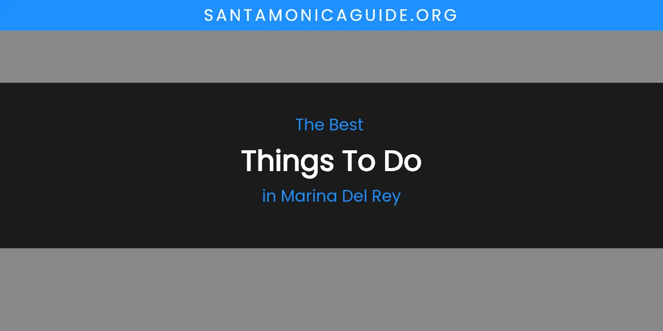 Marina Del Rey's Best Things to Do featured