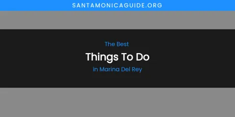 Marina Del Rey's Best Things to Do